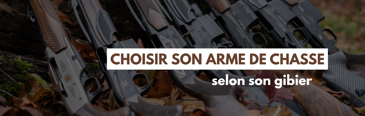 Comment bien choisir son arme de chasse selon son gibier ?