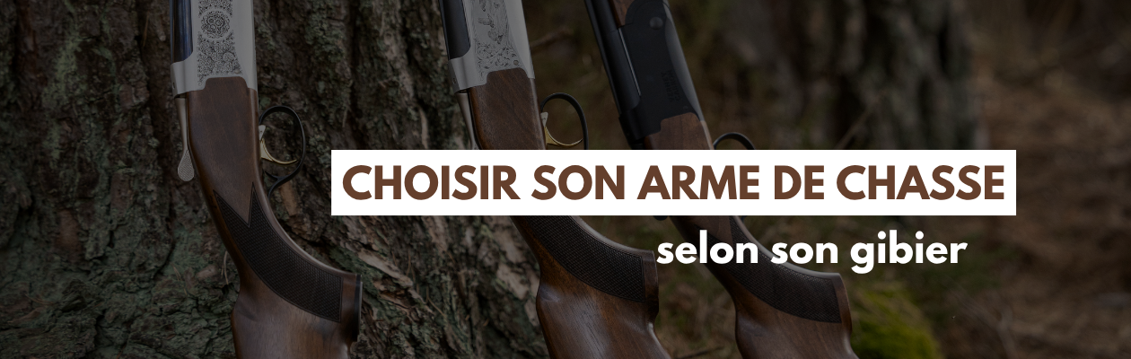Comment bien choisir son arme de chasse selon son gibier ?